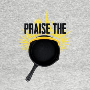 Praise The Pan T-Shirt